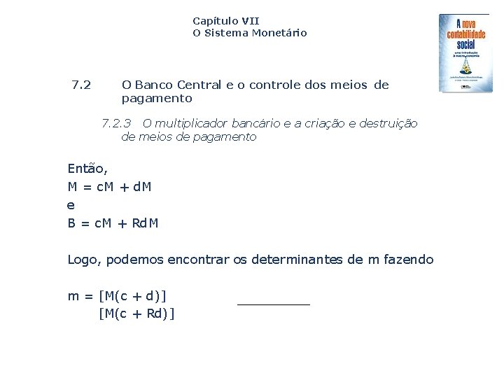 Capítulo VII O Sistema Monetário 7. 2 O Banco Central e o controle dos