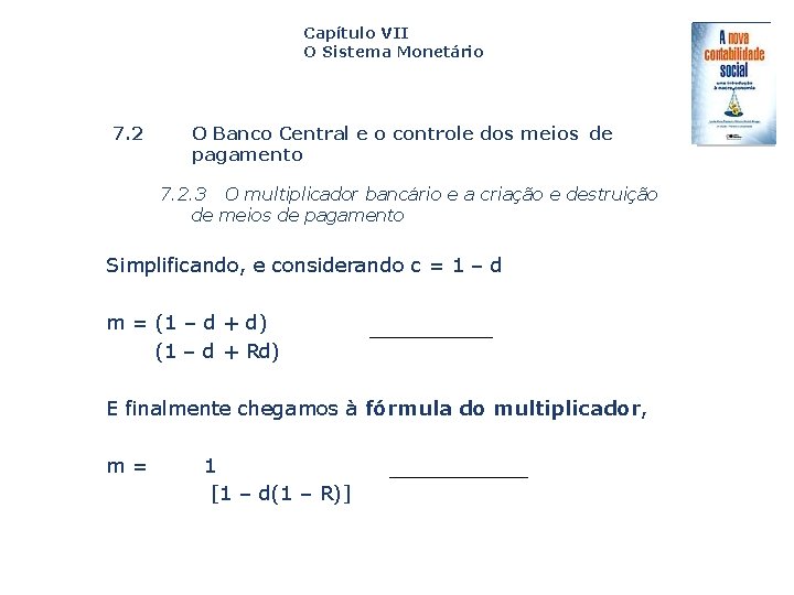 Capítulo VII O Sistema Monetário 7. 2 O Banco Central e o controle dos