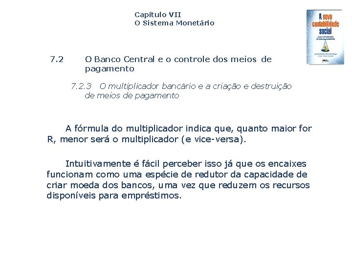 Capítulo VII O Sistema Monetário 7. 2 O Banco Central e o controle dos