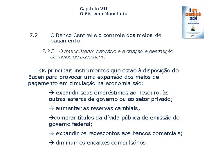 Capítulo VII O Sistema Monetário 7. 2 O Banco Central e o controle dos