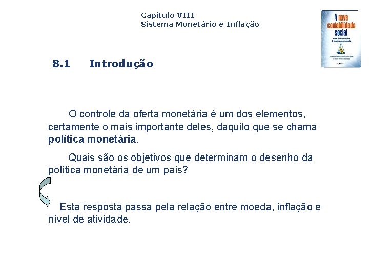 Capítulo VIII Sistema Monetário e Inflação 8. 1 Introdução O controle da oferta monetária