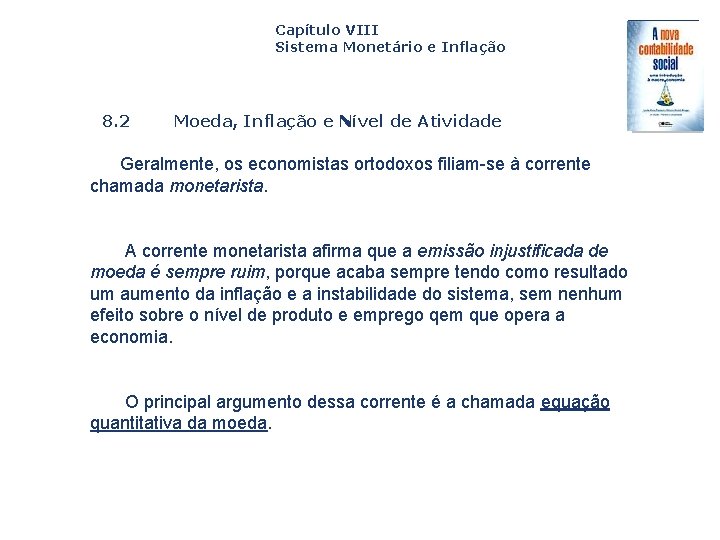 Capítulo VIII Sistema Monetário e Inflação 8. 2 Moeda, Inflação e Nível de Atividade