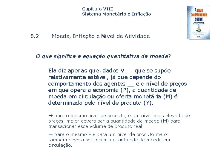Capítulo VIII Sistema Monetário e Inflação 8. 2 Moeda, Inflação e Nível de Atividade
