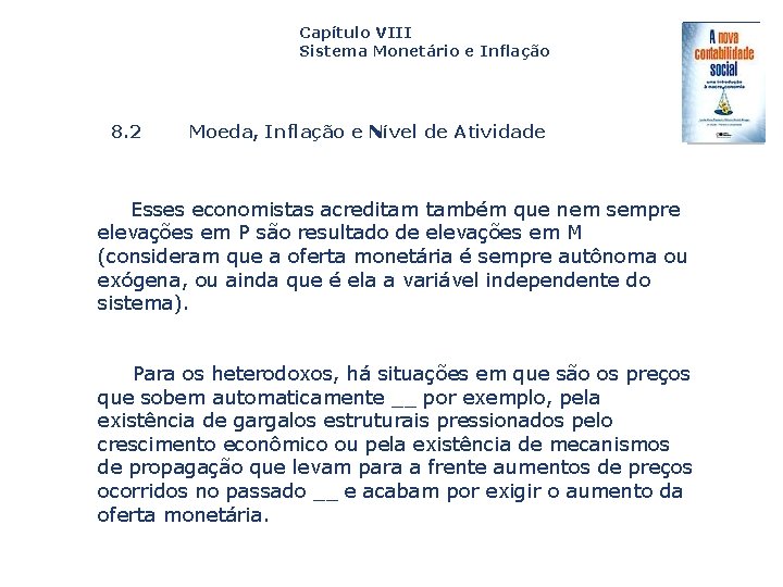 Capítulo VIII Sistema Monetário e Inflação 8. 2 Moeda, Inflação e Nível de Atividade