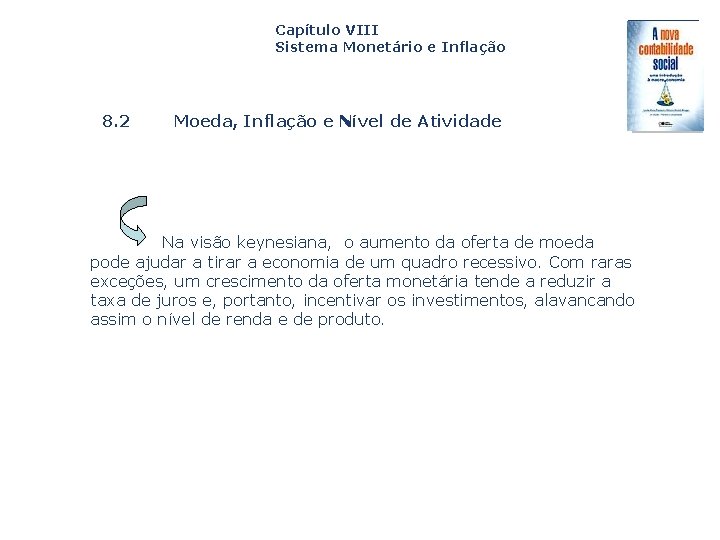 Capítulo VIII Sistema Monetário e Inflação 8. 2 Moeda, Inflação e Nível de Atividade