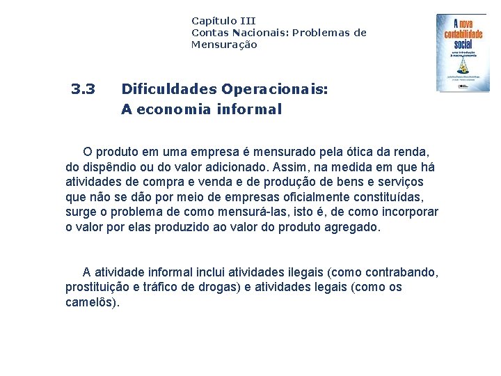 Capítulo III Contas Nacionais: Problemas de Mensuração 3. 3 Dificuldades Operacionais: A economia informal