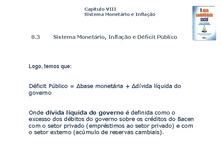 Capítulo VIII Sistema Monetário e Inflação 8. 3 Sistema Monetário, Inflação e Déficit Público