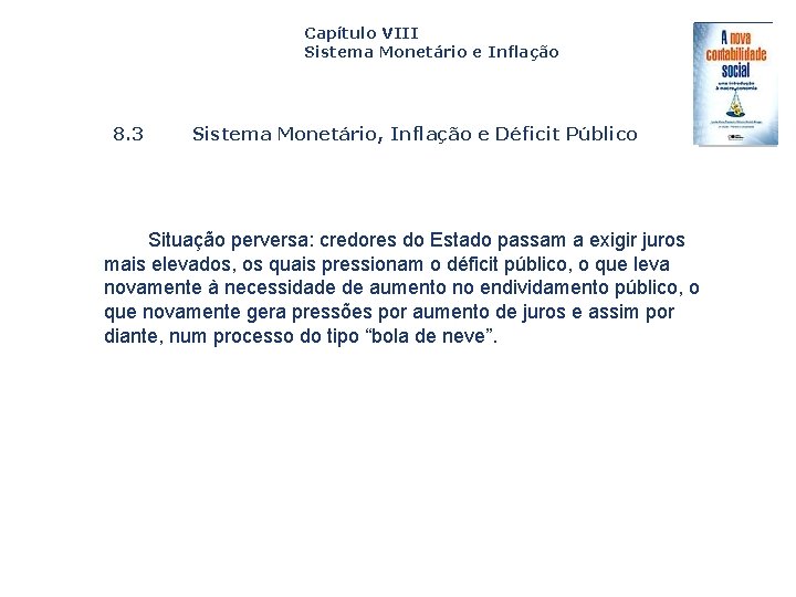 Capítulo VIII Sistema Monetário e Inflação 8. 3 Sistema Monetário, Inflação e Déficit Público