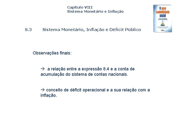 Capítulo VIII Sistema Monetário e Inflação 8. 3 Sistema Monetário, Inflação e Déficit Público