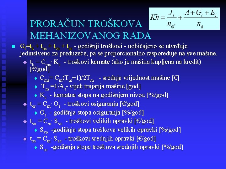 PRORAČUN TROŠKOVA MEHANIZOVANOG RADA n Gt=tk + tos + tvo + tso - godišnji