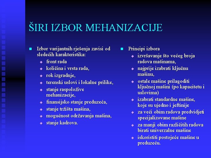 ŠIRI IZBOR MEHANIZACIJE n Izbor varijantnih rješenja zavisi od sledećih karakteristika: u front rada