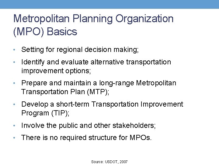 Metropolitan Planning Organization (MPO) Basics • Setting for regional decision making; • Identify and