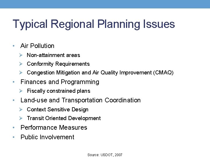 Typical Regional Planning Issues • Air Pollution Ø Non-attainment areas Ø Conformity Requirements Ø