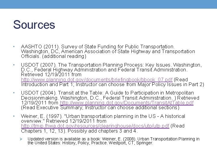 Sources • AASHTO (2011). Survey of State Funding for Public Transportation. Washington, DC, American