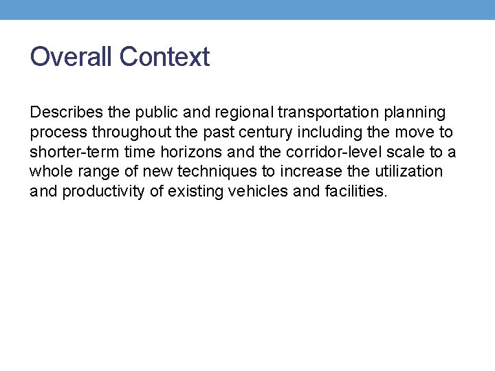 Overall Context Describes the public and regional transportation planning process throughout the past century