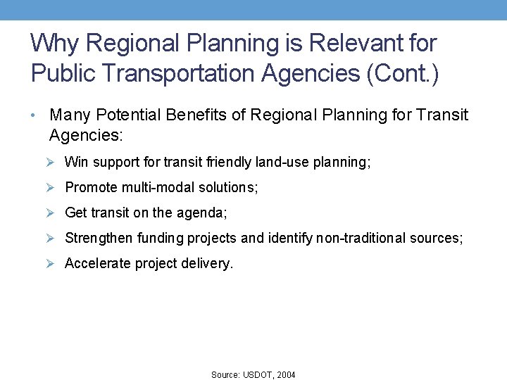 Why Regional Planning is Relevant for Public Transportation Agencies (Cont. ) • Many Potential