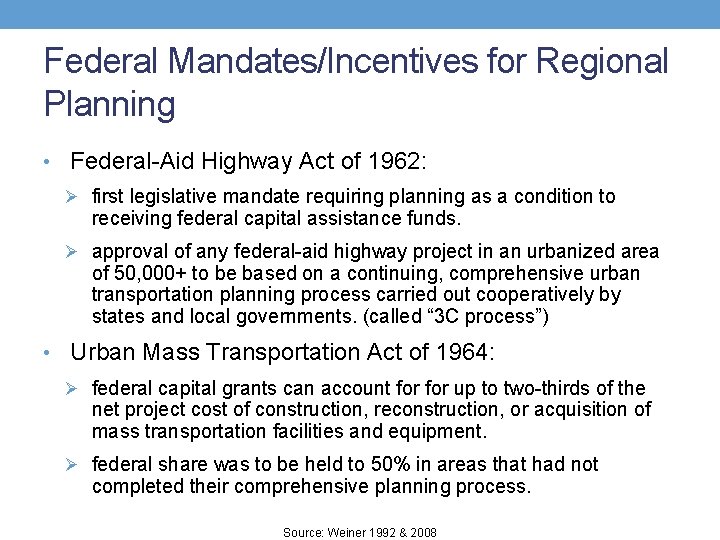 Federal Mandates/Incentives for Regional Planning • Federal-Aid Highway Act of 1962: Ø first legislative
