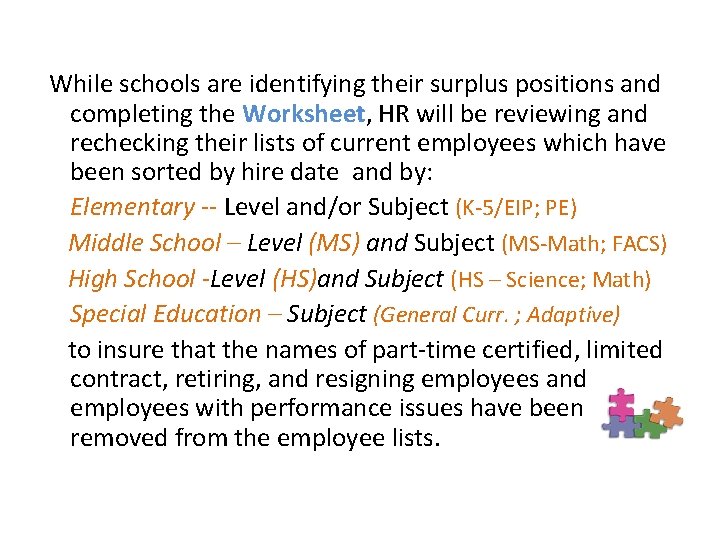 While schools are identifying their surplus positions and completing the Worksheet, HR will be
