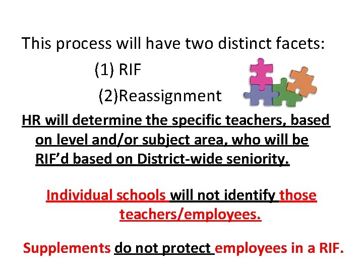 This process will have two distinct facets: (1) RIF (2)Reassignment HR will determine the
