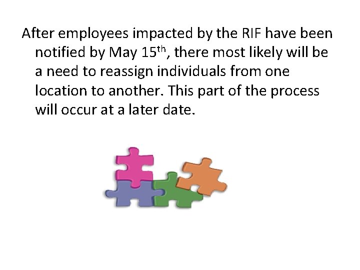 After employees impacted by the RIF have been notified by May 15 th, there