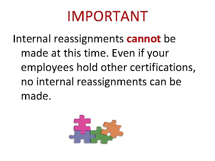 IMPORTANT Internal reassignments cannot be made at this time. Even if your employees hold