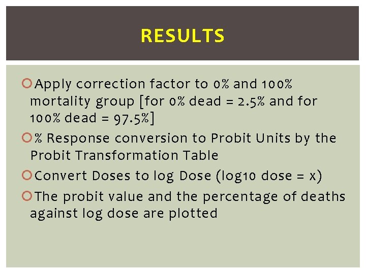 RESULTS Apply correction factor to 0% and 100% mortality group [for 0% dead =
