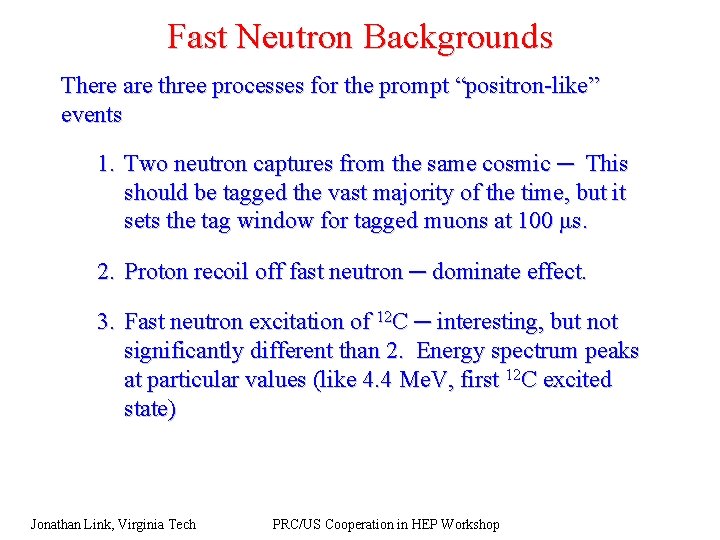 Fast Neutron Backgrounds There are three processes for the prompt “positron-like” events 1. Two