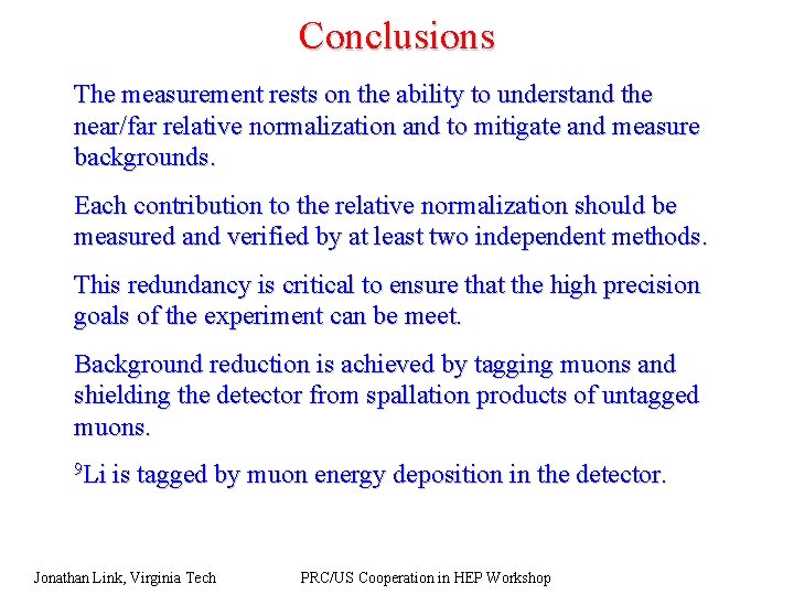 Conclusions The measurement rests on the ability to understand the near/far relative normalization and