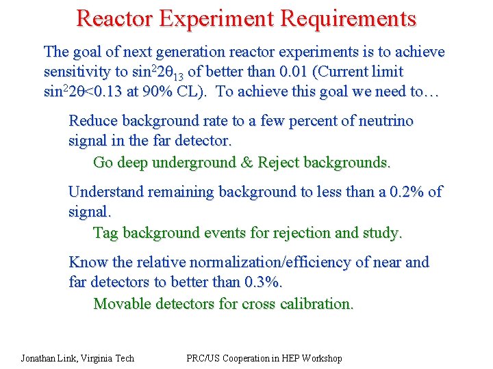 Reactor Experiment Requirements The goal of next generation reactor experiments is to achieve sensitivity