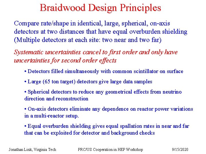 Braidwood Design Principles Compare rate/shape in identical, large, spherical, on-axis detectors at two distances