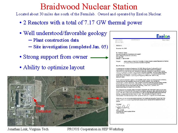Braidwood Nuclear Station Located about 30 miles due south of the Fermilab. Owned and