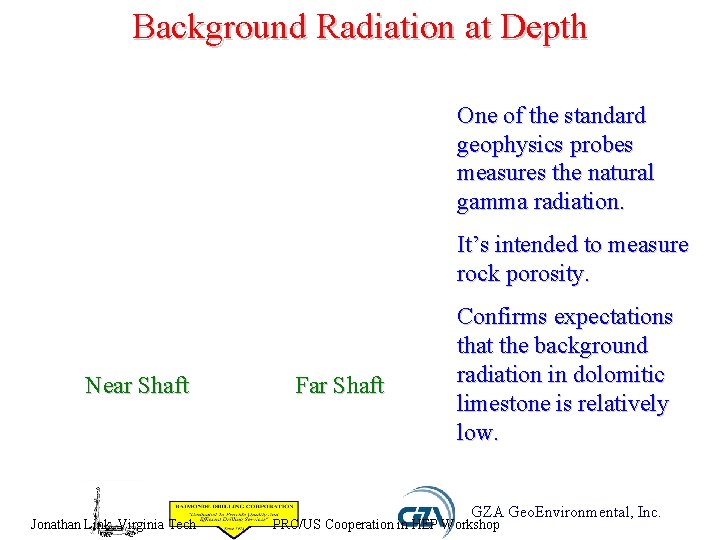 Background Radiation at Depth One of the standard geophysics probes measures the natural gamma