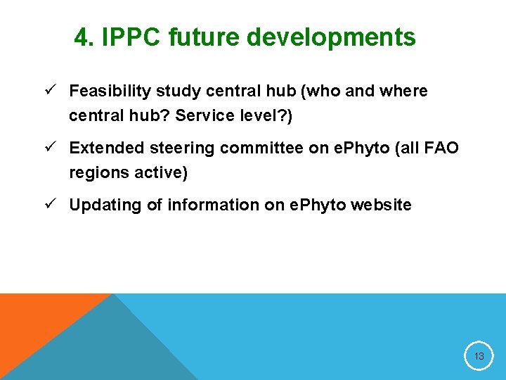 4. IPPC future developments ü Feasibility study central hub (who and where central hub?