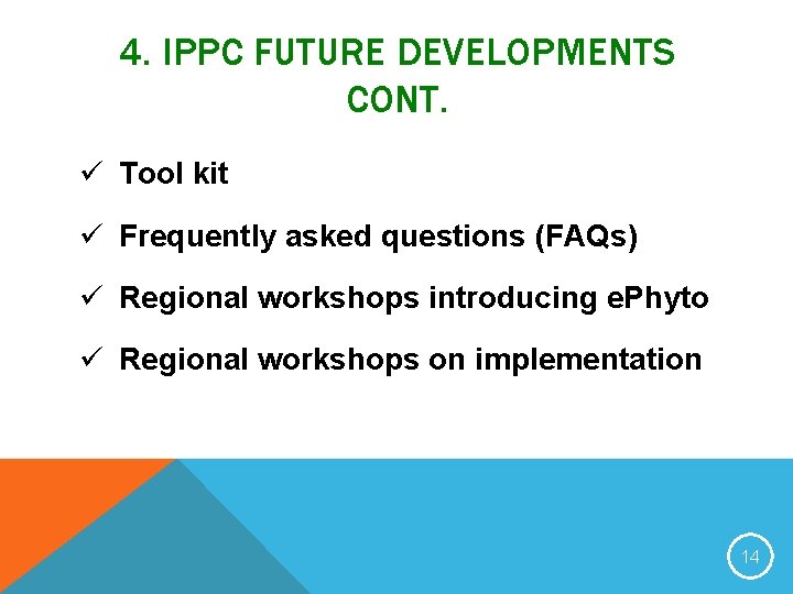 4. IPPC FUTURE DEVELOPMENTS CONT. ü Tool kit ü Frequently asked questions (FAQs) ü