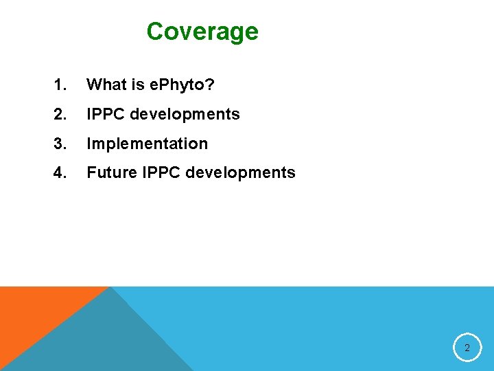 Coverage 1. What is e. Phyto? 2. IPPC developments 3. Implementation 4. Future IPPC