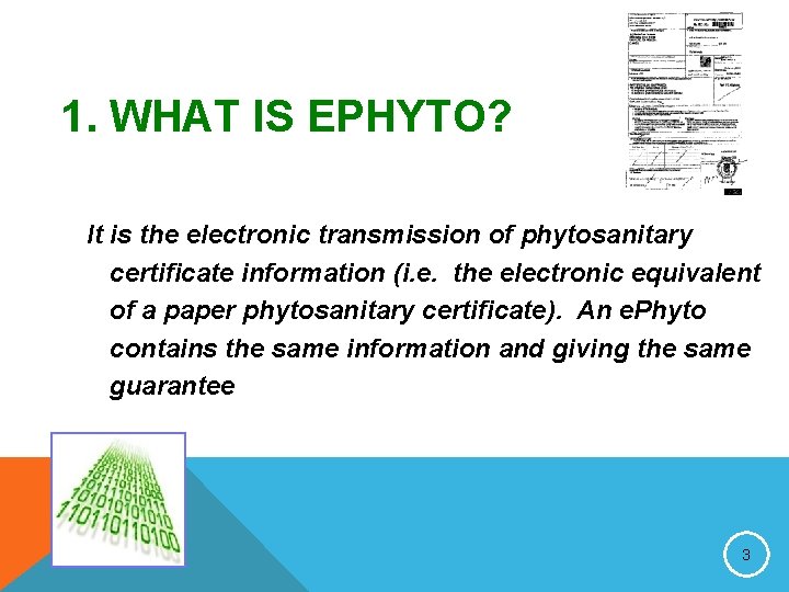 1. WHAT IS EPHYTO? It is the electronic transmission of phytosanitary certificate information (i.