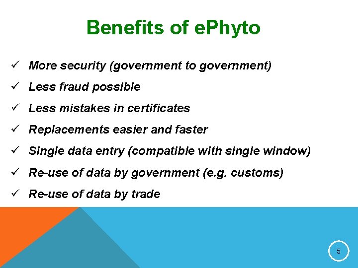 Benefits of e. Phyto ü More security (government to government) ü Less fraud possible