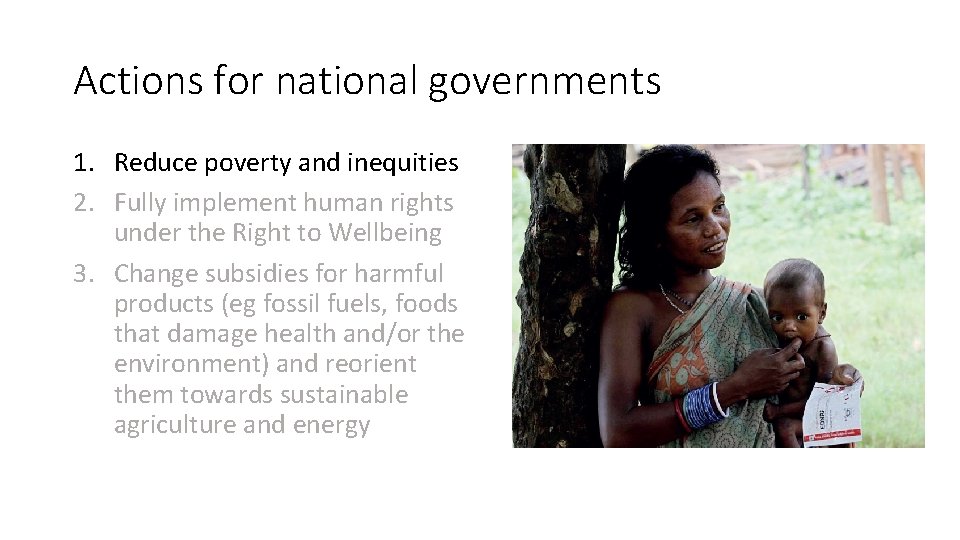 Actions for national governments 1. Reduce poverty and inequities 2. Fully implement human rights