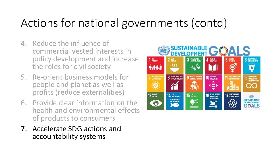 Actions for national governments (contd) 4. Reduce the influence of commercial vested interests in