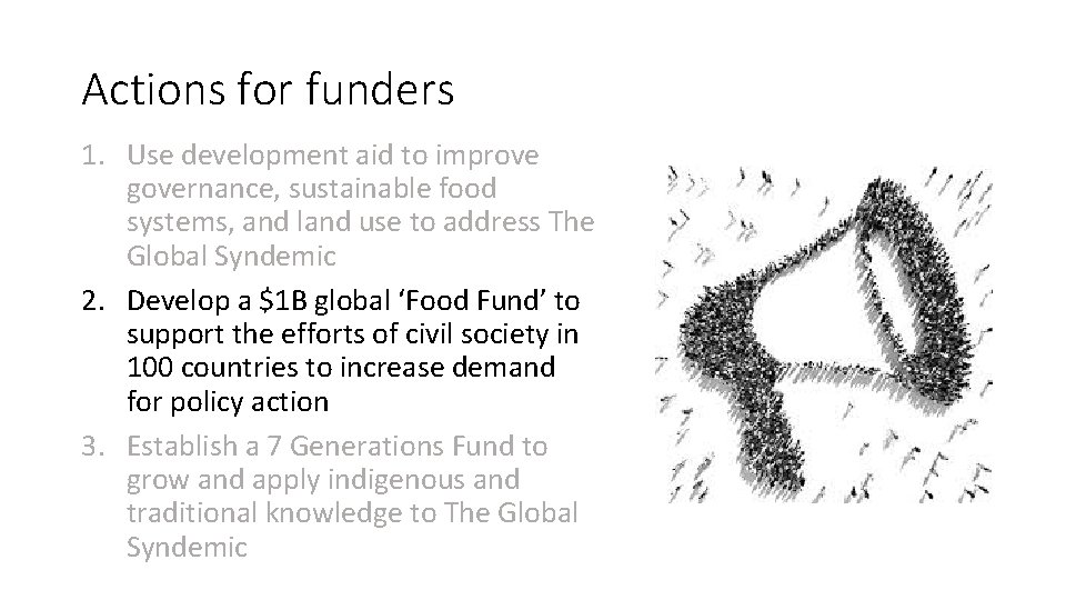 Actions for funders 1. Use development aid to improve governance, sustainable food systems, and