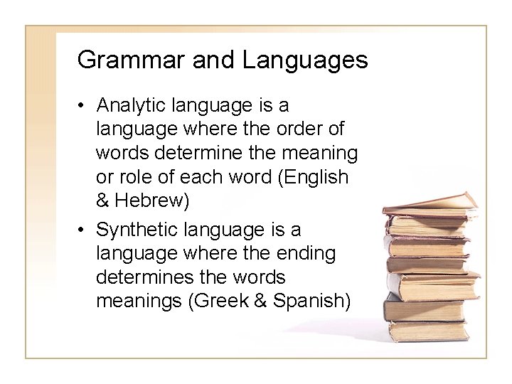 Grammar and Languages • Analytic language is a language where the order of words