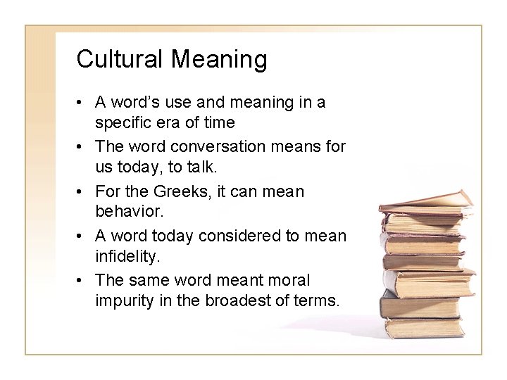 Cultural Meaning • A word’s use and meaning in a specific era of time