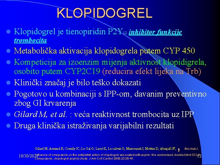 KLOPIDOGREL l Klopidogrel je tienopiridin P 2 Y 12 inhibitor funkcije trombocita l l