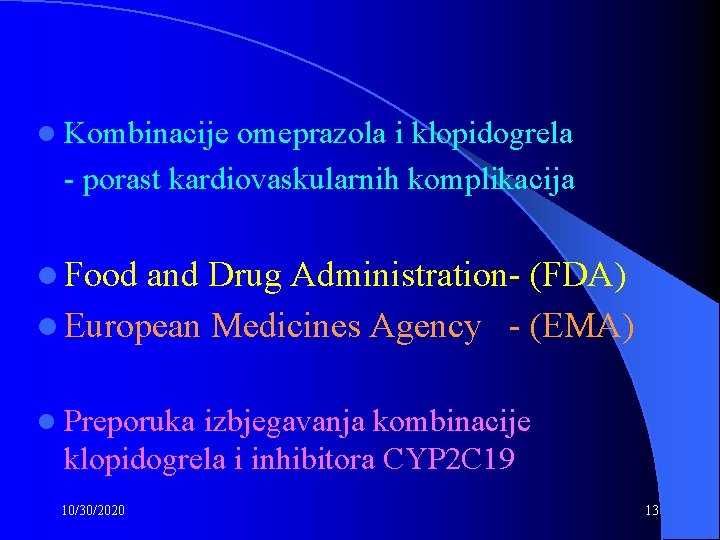 l Kombinacije omeprazola i klopidogrela - porast kardiovaskularnih komplikacija l Food and Drug Administration-