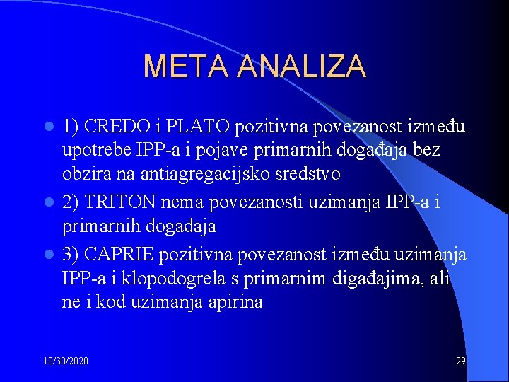 META ANALIZA 1) CREDO i PLATO pozitivna povezanost između upotrebe IPP-a i pojave primarnih