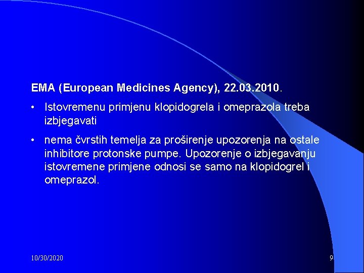 EMA (European Medicines Agency), 22. 03. 2010. • Istovremenu primjenu klopidogrela i omeprazola treba