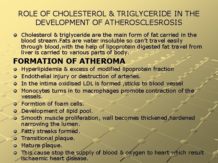 ROLE OF CHOLESTEROL & TRIGLYCERIDE IN THE DEVELOPMENT OF ATHEROSCLESROSIS Cholesterol & triglyceride are