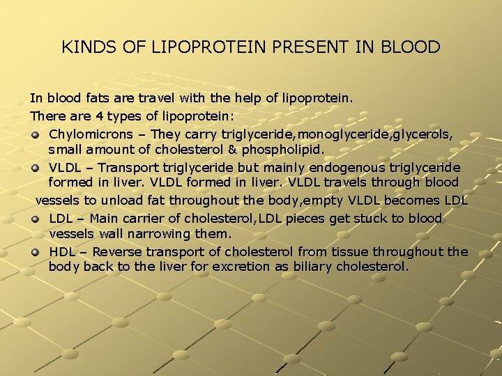 KINDS OF LIPOPROTEIN PRESENT IN BLOOD In blood fats are travel with the help