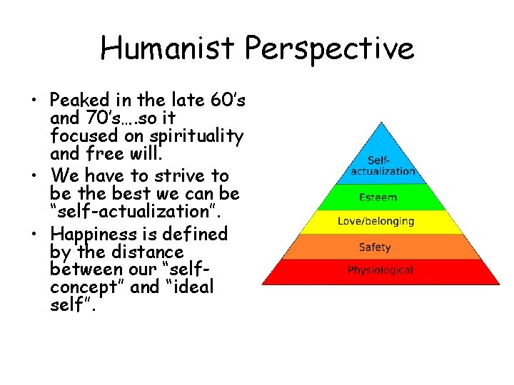 Humanist Perspective • Peaked in the late 60’s and 70’s…. so it focused on