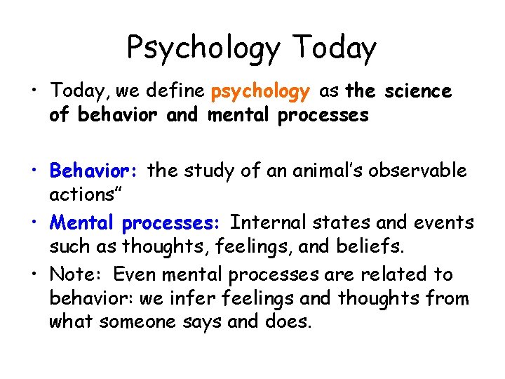 Psychology Today • Today, we define psychology as the science of behavior and mental